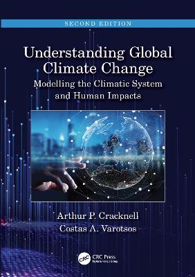 Understanding Global Climate Change: Modelling the Climatic System and Human Impacts 2nd edition