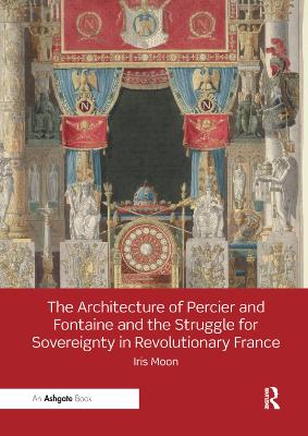 Architecture of Percier and Fontaine and the Struggle for Sovereignty in  Revolutionary France