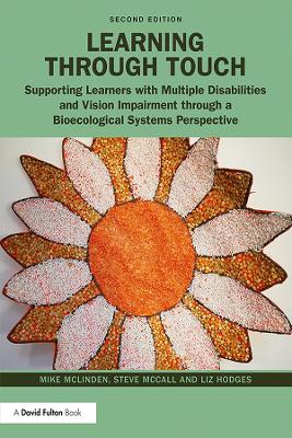 Learning through Touch: Supporting Learners with Multiple Disabilities and Vision Impairment through  a Bioecological Systems Perspective 2nd edition