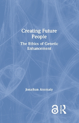 Creating Future People: The Ethics of Genetic Enhancement