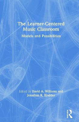 Learner-Centered Music Classroom: Models and Possibilities