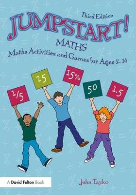 Jumpstart! Maths: Maths Activities and Games for Ages 5-14 3rd edition