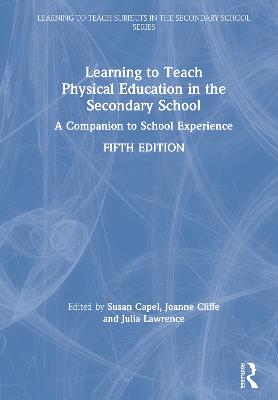 Learning to Teach Physical Education in the Secondary School: A Companion to School Experience 5th edition