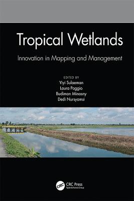 Tropical Wetlands - Innovation in Mapping and Management: Proceedings of the International Workshop on Tropical Wetlands: Innovation  in Mapping and Management, October 19-20, 2018, Banjarmasin, Indonesia