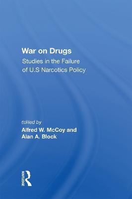War On Drugs: Studies In The Failure Of U.s. Narcotics Policy