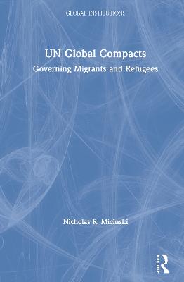 UN Global Compacts: Governing Migrants and Refugees