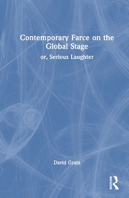 Contemporary Farce on the Global Stage: or, Serious Laughter
