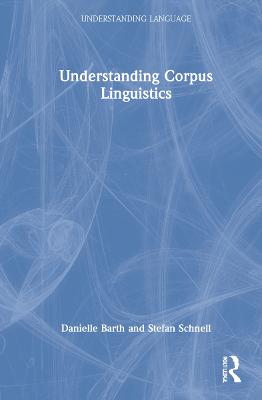 Understanding Corpus Linguistics: Corpus Linguistics
