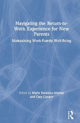 Navigating the Return-to-Work Experience for New Parents: Maintaining Work-Family Well-Being