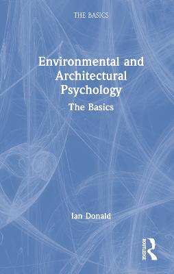 Environmental and Architectural Psychology: The Basics