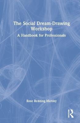 Social Dream-Drawing Workshop: A Handbook for Professionals