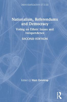 Nationalism, Referendums and Democracy: Voting on Ethnic Issues and Independence 2nd edition