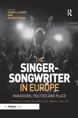 Singer-Songwriter in Europe: Paradigms, Politics and Place