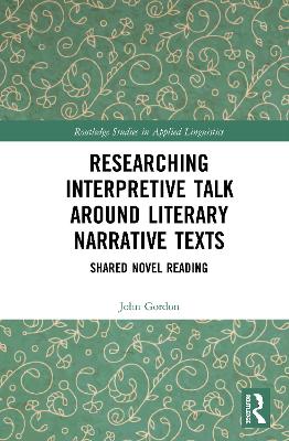 Researching Interpretive Talk Around Literary Narrative Texts: Shared Novel Reading