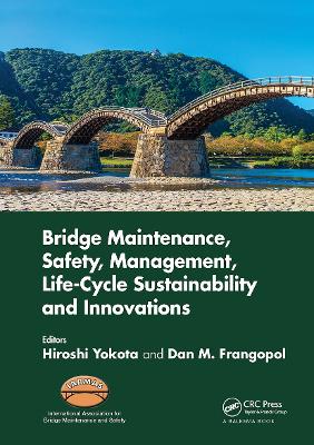 Bridge Maintenance, Safety, Management, Life-Cycle Sustainability and  Innovations: Proceedings of the Tenth International Conference on Bridge Maintenance,  Safety and Management (IABMAS 2020), June 28-July 2, 2020, Sapporo, Japan