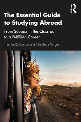 Essential Guide to Studying Abroad: From Success in the Classroom to a Fulfilling Career