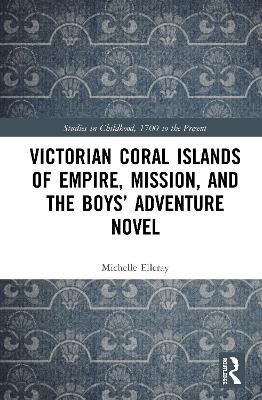 Victorian Coral Islands of Empire, Mission, and the Boys Adventure Novel