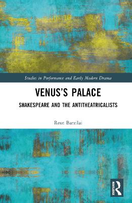 Venuss Palace: Shakespeare and the Antitheatricalists