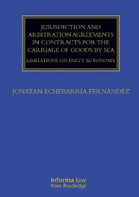 Jurisdiction and Arbitration Agreements in Contracts for the Carriage of  Goods by Sea: Limitations on Party Autonomy
