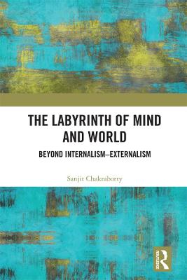 Labyrinth of Mind and World: Beyond InternalismExternalism