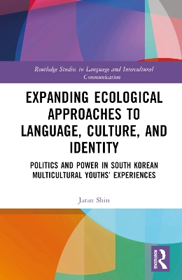 Expanding Ecological Approaches to Language, Culture, and Identity: Politics and Power in South Korean Multicultural Youths Experiences