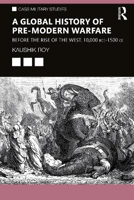 Global History of Pre-Modern Warfare: Before the Rise of the West, 10,000 BCE1500 CE