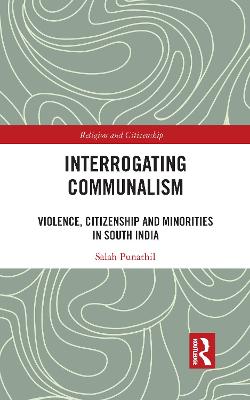 Interrogating Communalism: Violence, Citizenship and Minorities in South India