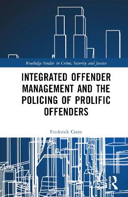 Integrated Offender Management and the Policing of Prolific Offenders