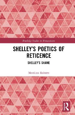 Shelleys Poetics of Reticence: Shelleys Shame