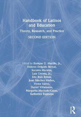 Handbook of Latinos and Education: Theory, Research, and Practice 2nd edition