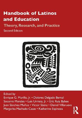 Handbook of Latinos and Education: Theory, Research, and Practice 2nd edition