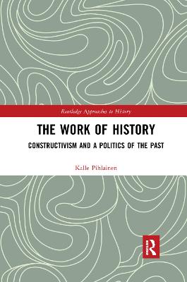 Work of History: Constructivism and a Politics of the Past