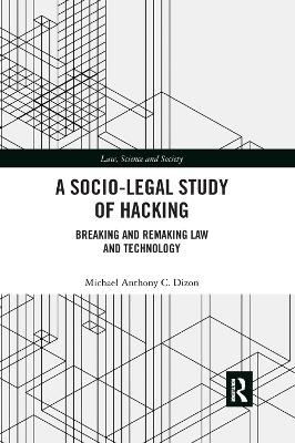 Socio-Legal Study of Hacking: Breaking and Remaking Law and Technology
