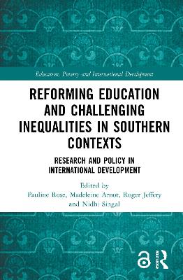 Reforming Education and Challenging Inequalities in Southern Contexts: Research and Policy in International Development