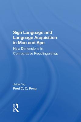 Sign Language And Language Acquisition In Man And Ape: New Dimensions In Comparative Pedolinguistics