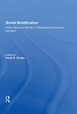 Social Stratification, Class, Race, and Gender in Sociological Perspective,  Second Edition: Class, Race, and Gender in Sociological Perspective 2nd edition