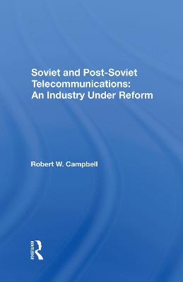Soviet And Postsoviet Telecommunications: An Industry Under Reform