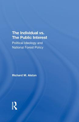 Individual Vs. The Public Interest: Political Ideology And National Forest Policy