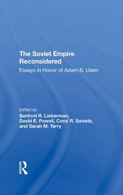 Soviet Empire Reconsidered: Essays In Honor Of Adam B. Ulam