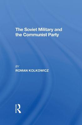 Soviet Military And The Communist Party