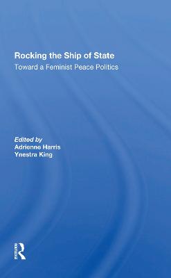 Rocking The Ship Of State: Toward A Feminist Peace Politics