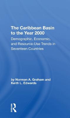 Caribbean Basin To The Year 2000: Demographic, Economic, And Resource Use Trends In Seventeen Countries: A  Compendium Of Statistics And Projections