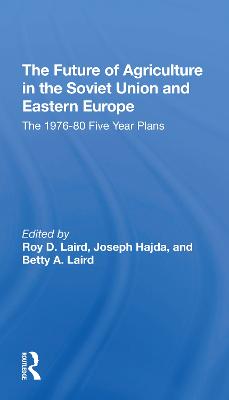 Future Of Agriculture In The Soviet Union And Eastern Europe: The 19761980 Fiveyear Plans