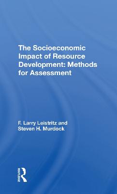 Socioeconomic Impact Of Resource Development: Methods For Assessment