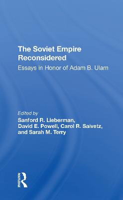 Soviet Empire Reconsidered: Essays In Honor Of Adam B. Ulam