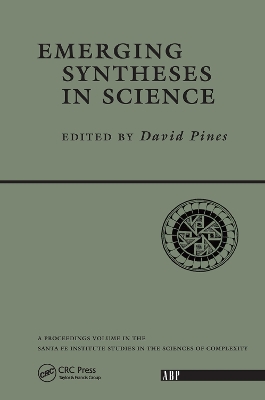 Emerging Syntheses In Science: Proceedings of the Founding Workshops of the Santa Fe Institute Santa Fe,  New Mexico