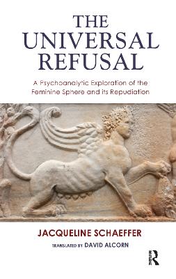 Universal Refusal: A Psychoanalytic Exploration of the Feminine Sphere and its Repudiation