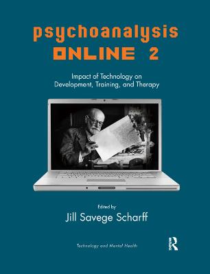 Psychoanalysis Online 2: Impact of Technology on Development, Training, and Therapy
