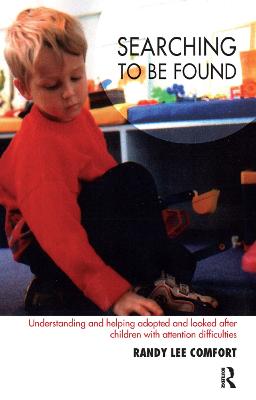 Searching to be Found: Understanding and Helping Adopted and Looked After Children with Attention  Difficulties