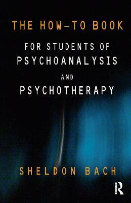 How-To Book for Students of Psychoanalysis and Psychotherapy